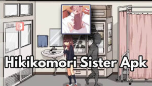 Hikikomori Sister Mod Apk Unlimited Money Terbaru